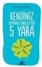Kendiniz Olmanizi Engelleyen 5 Yara