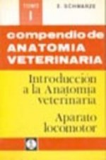 Compendio de anatomía veterinaria. Tomo I: Introducción a la anatomía veterinaria. Aparato locomotor