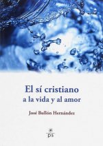 El sí cristiano a la vida y al amor