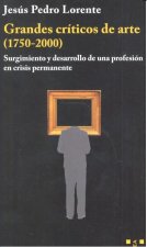 Grandes críticos de arte (1750-2000): Surgimiento y desarrollo de una profesión en crisis permanente