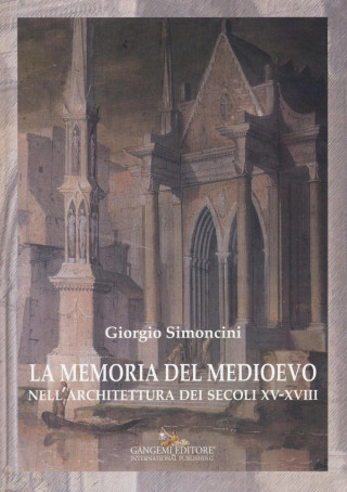 La memoria del Medioevo nell'architettura dei secoli XV-XVIII