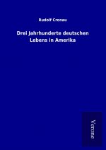 Drei Jahrhunderte deutschen Lebens in Amerika