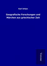 Geografische Forschungen und Märchen aus griechischer Zeit