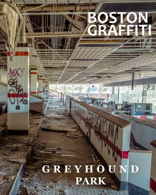 Boston Graffiti - Greyhound Park