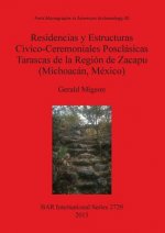 Residencias y Estructuras Civico-Ceremoniales Posclasicas Tarascas de la Region de Zacapu (Michoacan Mexico)