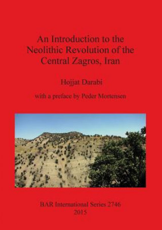 Introduction to the Neolithic Revolution of the Central Zagros, Iran