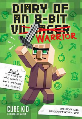 Diary of an 8-Bit Warrior: An Unofficial Minecraft Adventurevolume 1