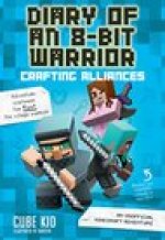 Diary of an 8-Bit Warrior: Crafting Alliances, 3: An Unofficial Minecraft Adventure
