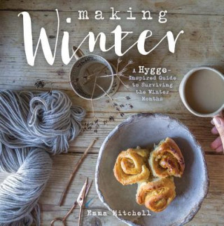 Making Winter: A Hygge-Inspired Guide to Surviving the Winter Months