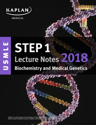 USMLE Step 1 Lecture Notes 2018: Biochemistry and Medical Ge