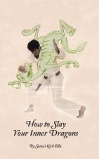 How to Slay Your Inner Dragons