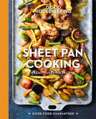 Good Housekeeping Sheet Pan Cooking: 65 Easy Fuss-Free Recipes Volume 13