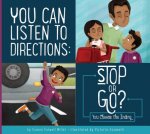 You Can Listen to Directions: Stop or Go?: You Choose the Ending