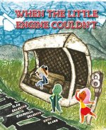 WHEN THE LITTLE ENGINE COULDNT