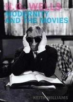H.G. Wells, Modernity and the Movies
