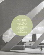 Centre of the Creative Universe: Liverpool and the Avant-Garde