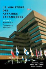 Le Minist?re Des Affaires Extérieures Du Canada: Volume III: Innovation Et Adaptation, 1968-1984