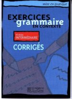 Exercices de grammaire en contexte. Niveau intermédiaire. Corrigés - Lösungsheft