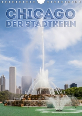 CHICAGO Der Stadtkern (Wandkalender 2018 DIN A4 hoch)