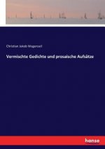 Vermischte Gedichte und prosaische Aufsatze