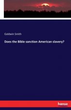 Does the Bible sanction American slavery?