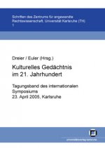 Kulturelles Gedächtnis im 21. Jahrhundert. Tagungsband des internationalen Symposiums, 23. April 2005, Karlsruhe