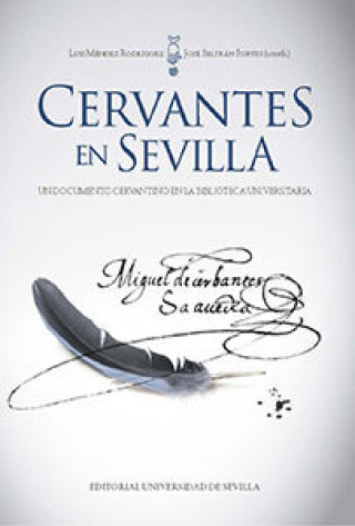 Cervantes en Sevilla.: Un documento cervantino en la Biblioteca Universitaria