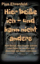 Hier beisse ich - und kann nicht anders
