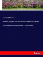 The life of young Sir Henry Vane, Governor of Massachusetts Bay