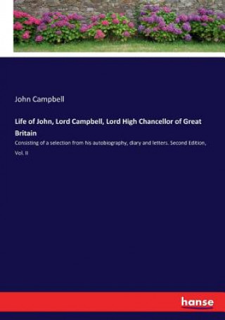 Life of John, Lord Campbell, Lord High Chancellor of Great Britain