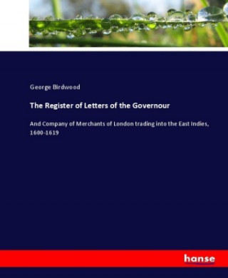 The Register of Letters of the Governour