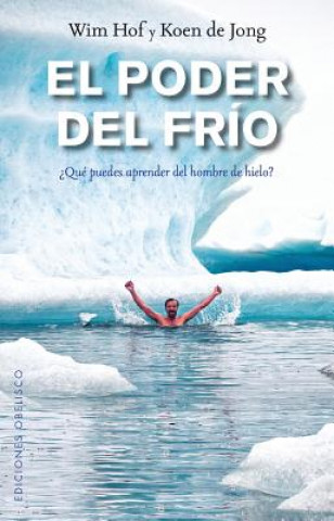 PODER DEL FRÍO, EL (WIN HOF,KOEN DE JONG)(Carte broșată)
