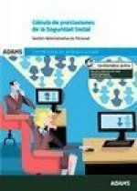 Cálculo de Prestaciones de la Seguridad Social. Unidad Formativa 0342 Certificado de Profesionalidad Gestión integrada de los Recursos Humanos