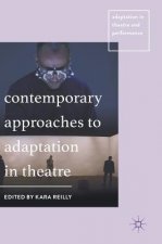 Contemporary Approaches to Adaptation in Theatre