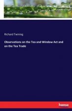 Observations on the Tea and Window Act and on the Tea Trade