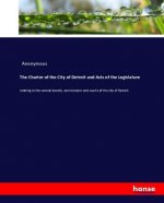 Charter of the City of Detroit and Acts of the Legislature