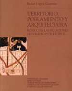 Territorio, poblamiento y arquitectura : México en las relaciones geográficas de Felipe II