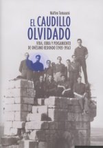 El caudillo olvidado: Vida, obra y pensamiento de Onésimo Redondo (1905-1936)