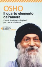 Il quarto elemento dell'amore. Visioni, intuizioni e bagliori