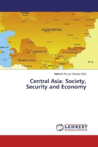 Central Asia: Society, Security and Economy