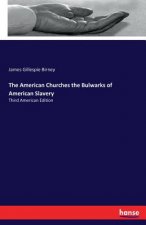 American Churches the Bulwarks of American Slavery