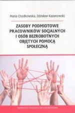 Zasoby podmiotowe pracownikow socjalnych i osob bezrobotnych objetych pomoca spoleczna