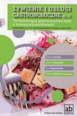 Zywienie i uslugi gastronomiczne Czesc III Technologia gastronomiczna z towaroznawstwem
