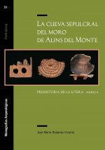 La cueva sepulcral del Moro de Alins del Monte. Prehistoria de la Litera (Huesca)