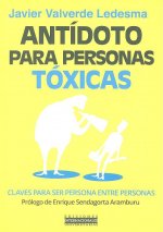 Antídoto para personas tóxicas: Claves para ser persona entre personas