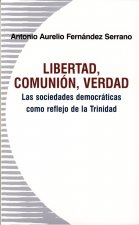 LIBERTAD COMUNION VERDAD. LAS SOCIEDADES DEMOCRATICAS