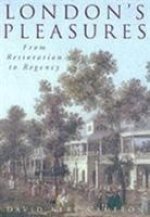 London's Pleasures from Restoration to Regency