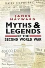 Myths and Legends of the Second World War