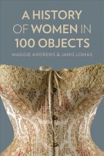 History of Women in 100 Objects