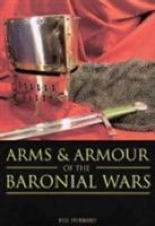 Arms and Armour of the Baronial Wars
